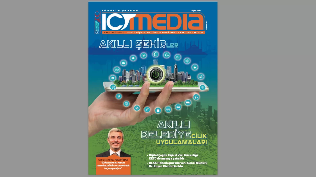 ICT Media Dergisi MART 2024 Sayısı Çıktı!
