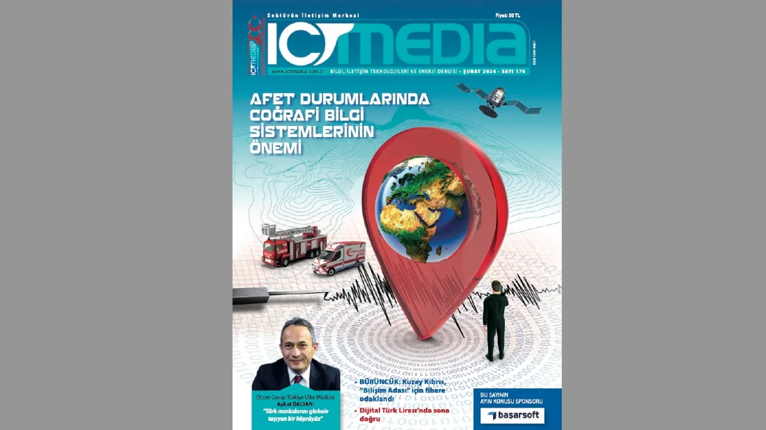 ICT Media Dergisi Şubat 2024 Sayısı Çıktı!