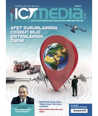 ICT MEDIA DERGİSİ ŞUBAT 2024 SAYISI ÇIKTI!