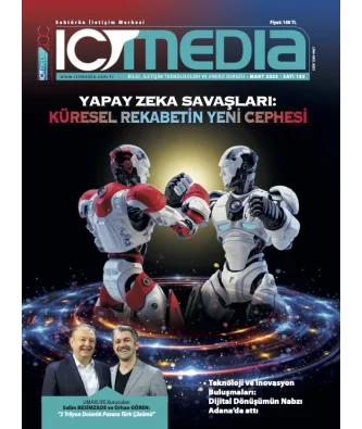 ICT MEDIA DERGİSİ MART 2025 SAYISI ÇIKTI!