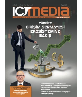 ICT MEDIA DERGİSİ ŞUBAT 2026 SAYISI ÇIKTI!