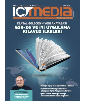 ICT MEDIA DERGİSİ TEMMUZ 2026 SAYISI ÇIKTI!
