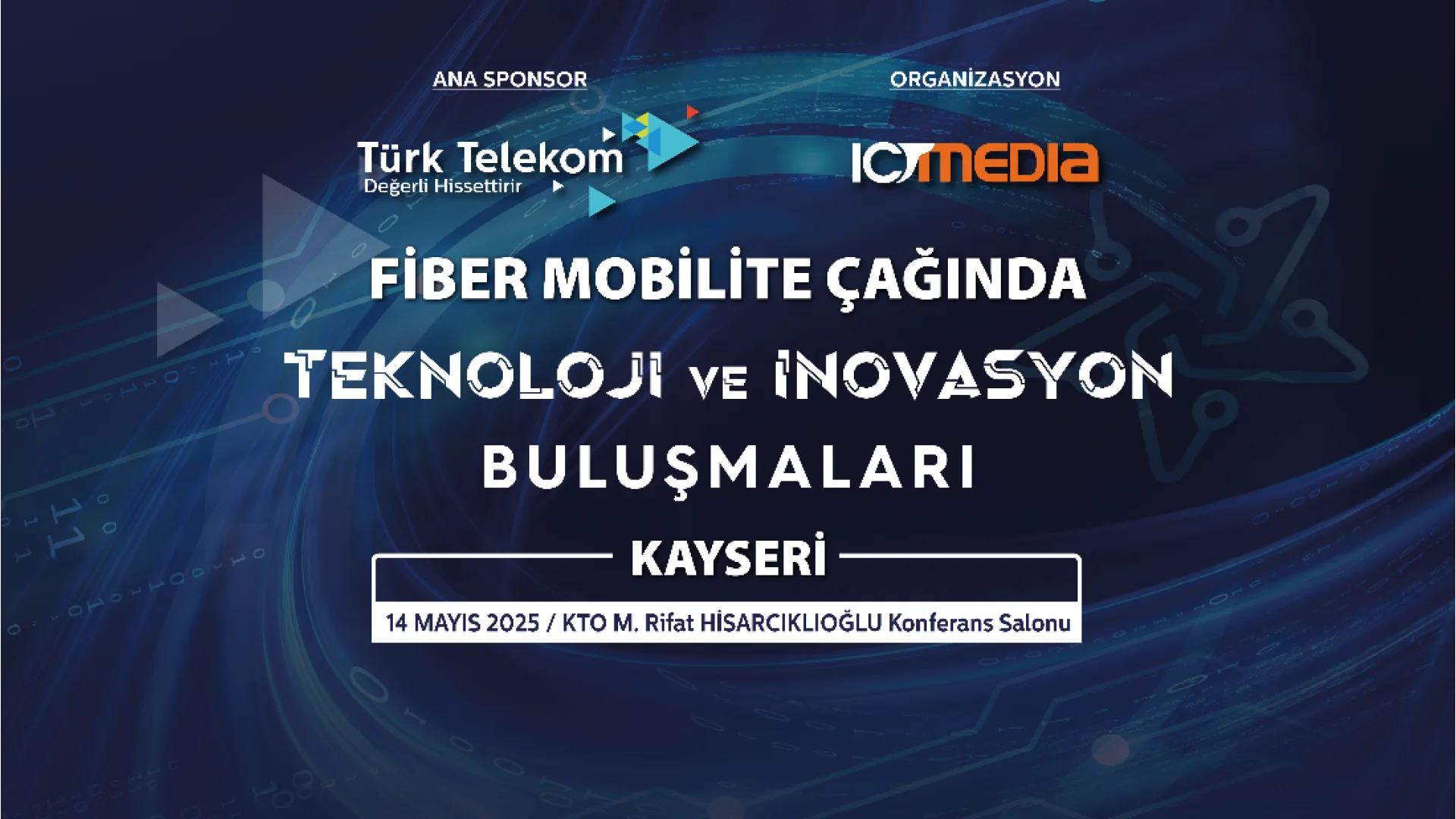 FİBER MOBİLİTE ÇAĞINDA TEKNOLOJİ VE İNOVASYON BULUŞMALARI - KAYSERİ
