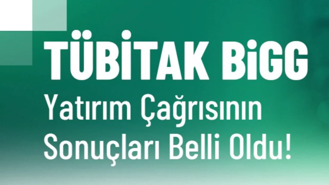 Genç Girişimcilerin Merakla Beklediği TÜBİTAK BİGG Sonuçları Açıklandı