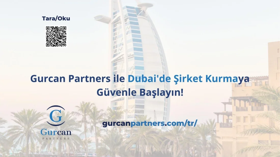 Gurcan Partners ile Dubai'de Şirket Kurmaya Güvenle Başlayın!