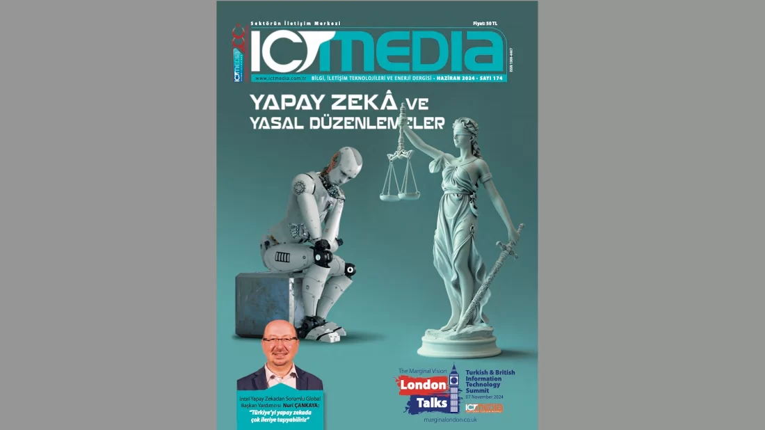 ICT Media Dergisi HAZİRAN 2024 Sayısı Çıktı!
