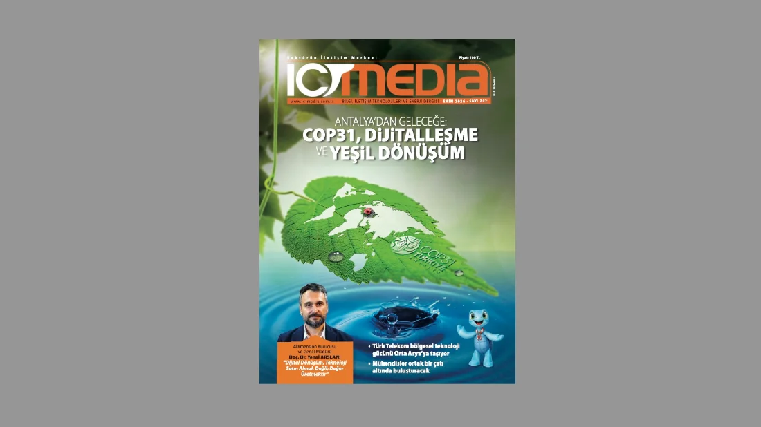 ICT MEDIA Dergisi Yeni Sayısı Çıktı: Antalya’da Tarihi Zirve Cop31