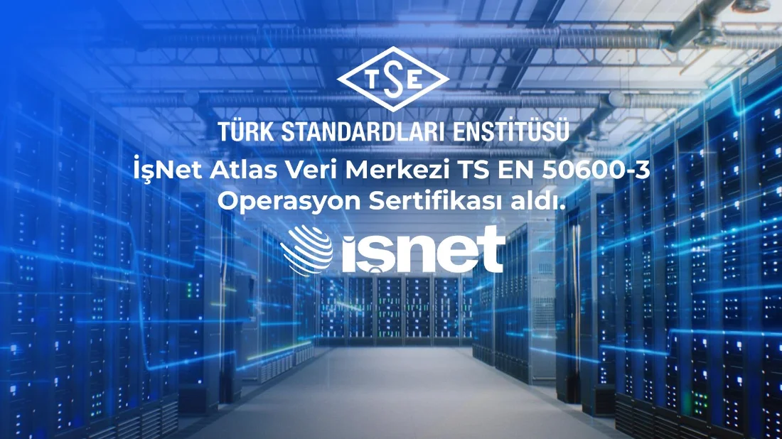 İşNet Atlas Veri Merkezinin Kalitesi TSE tarafından tescillendi