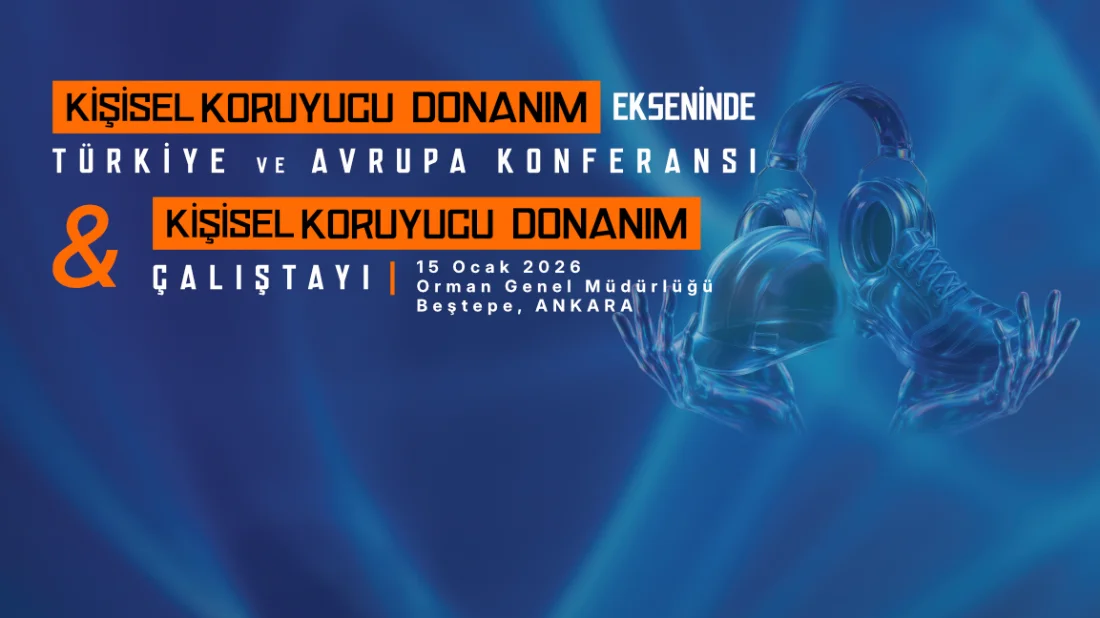 Kişisel Koruyucu Donanım Sektörü Ankara’da Geleceğini Konuşuyor