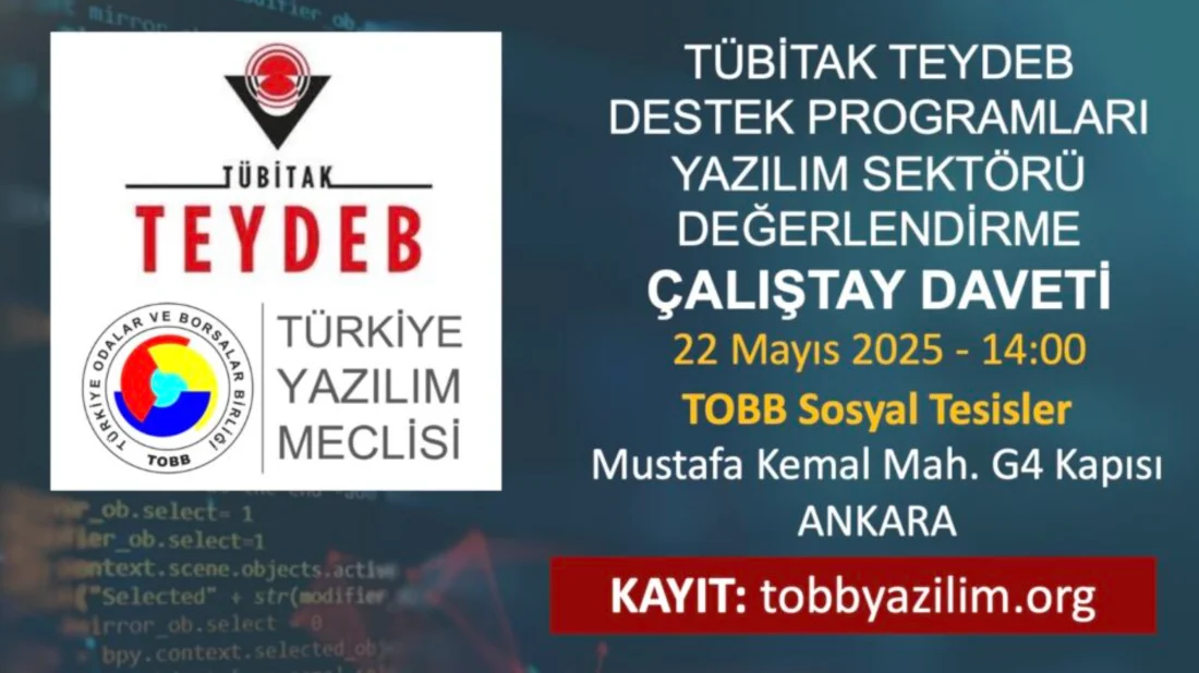 TÜBİTAK TEYDEB Destek Programları Yazılım Sektörü Değerlendirme Çalıştayı 22 Mayıs’ta Ankara’da gerçekleşecek 