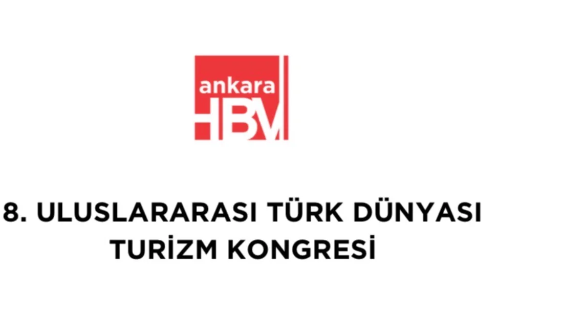 Türk Dünyası Turizminin Geleceği Ankara’da Konuşulacak