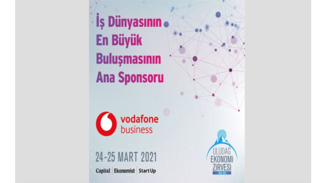 Vodafone Busıness Uludağ Ekonomi Zirvesi’nin ana sponsoru oldu
