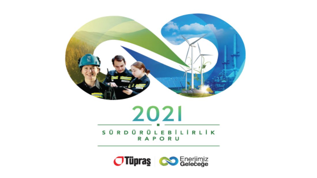 Tüpraş 2021 Yılı Sürdürülebilirlik Raporu yayımlandı