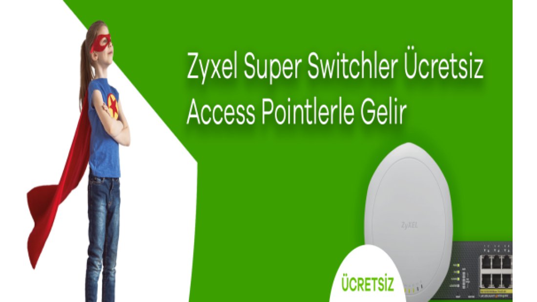 Zyxel'den Hibrit Switch'lerde kampanya